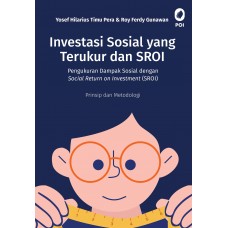 Investasi Sosial yang Terukur dan SROI Pengukuran Dampak Sosial dengan Social Return on Investment (SROI) (POD)
