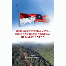 Kerja Sama Indonesia-Malaysia dalam Pengelolaan Perbatasan di Kalimantan